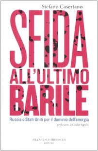 9788895399225: Sfida all'ultimo barile. Russia e Stati Uniti per il dominio dell'energia