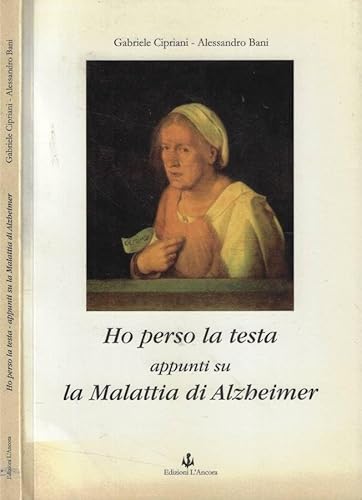 Stock image for Ho perso la testa. Appunti su la malattia di Alzheimer for sale by Brook Bookstore