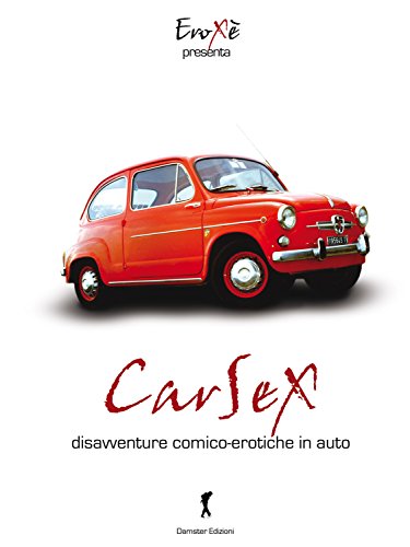 9788895412139: Carsex. Disavventure comico-eroiche in auto