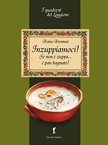 Beispielbild fr Inzuppiamoci! Se non  zuppa.  pan bagnato zum Verkauf von medimops