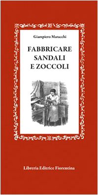 9788895421438: Fabbricare sandali e zoccoli (Gli scudi)