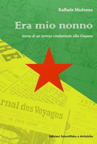 9788895430508: Era mio nonno. Storia di un torrese condannato alla Guyana (Le ginestre)