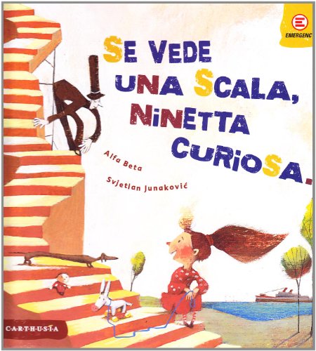 9788895443119: Se vede una scala, Ninetta curiosa.... Ediz. illustrata (Crescere senza effetti collaterali)