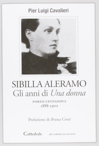9788895449715: Sibilla Aleramo. Gli anni scandalo di Una donna (1888-1902)