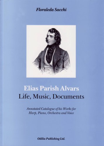 9788895450025: Elias Parish Alvars: Life, Music, Documents. Annotated Catalogue of his Works for Harp, Piano, Orchestra and Voice: 1