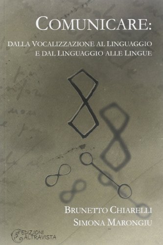 Stock image for Comunicare. Dalla vocalizzazione al linguaggio e dal linguaggio alle lingue for sale by J. HOOD, BOOKSELLERS,    ABAA/ILAB