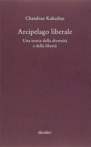 Beispielbild fr ARCIPELAGO LIBERALE: UNA TEORIA DELLA DIVERSITA E DELLA LIBERTA. zum Verkauf von Cambridge Rare Books