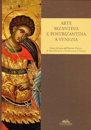 Arte bizantina e postbizantina a Venezia. Museo di icone dell'Istituto di studi bizantini e postbizantini a Venezia (9788895516073) by Kazanaki-Lappa, Maria