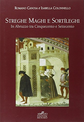 Beispielbild fr Streghe maghi e sortleghi in Abruzzo tra Cinquecento e Settecento zum Verkauf von Brook Bookstore