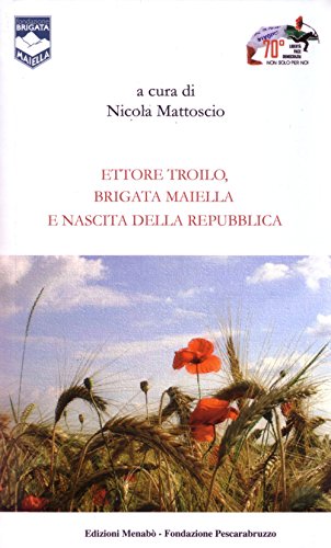 Beispielbild fr Ettore Troilo, Brigata Maiella E Nascita Delle Repubblica zum Verkauf von medimops