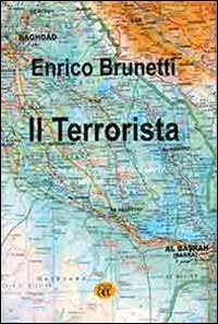 Beispielbild fr Il terrorista.  colpa di Berlusconi se  arrivato il terrorismo in Italia? zum Verkauf von medimops