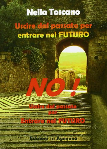 9788895555638: Uscire dal passato per entrare nel futuro (Paesi, fatti, personaggi)