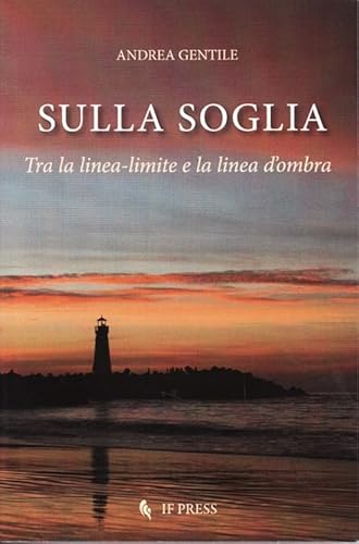 Beispielbild fr Sulla soglia. Tra la linea-limite e la linea d'ombra (Essay Research Series) (Italian Edition) zum Verkauf von GF Books, Inc.