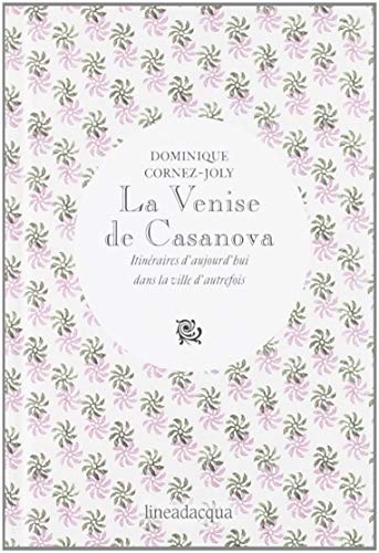 Stock image for La Venise de Casanova. Itinraires d'aujourd'hui dans la ville d'autrefois for sale by medimops