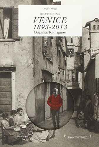 9788895598284: Re-visioning Venice 1893-2013 Ongania/Romagnosi. Ediz. multilingue