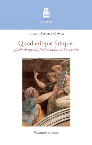 Imagen de archivo de Quod eritque fuitque. Giochi di specchi fra l'accaduto e l'avvenire a la venta por libreriauniversitaria.it