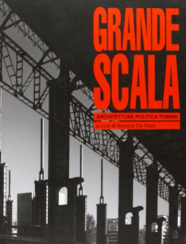 9788895623207: Grande scala, architettura, politica e forma