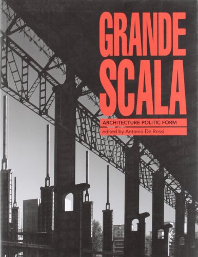 Imagen de archivo de Grande Scala: Architecture, Politic and Form a la venta por Magers and Quinn Booksellers
