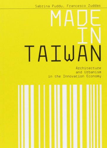 9788895623658: Made in Taiwan. Architecture and urbanism in the innovation economy