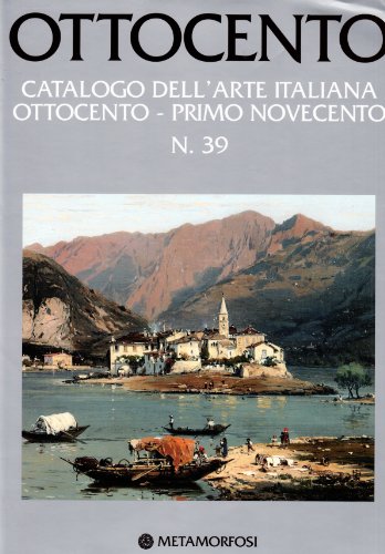 Ottocento - Catalogo dell'arte italiana / Ottocento - Primo Novecento N. 39 - Lualdi, Luca und Gianni Rizzoni