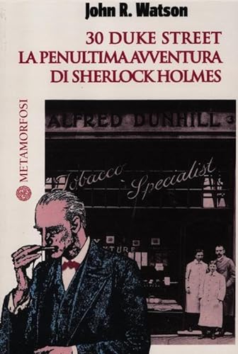 Stock image for 30 duke street. La penultima avventura di Sherlock Holmes for sale by libreriauniversitaria.it