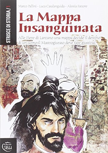 9788895639406: La mappa insanguinata. Alle fiere di Lanzano una mappa decide il destino di un uomo. Il mastrogiurato deve fare giustizia (Strisce di storia)