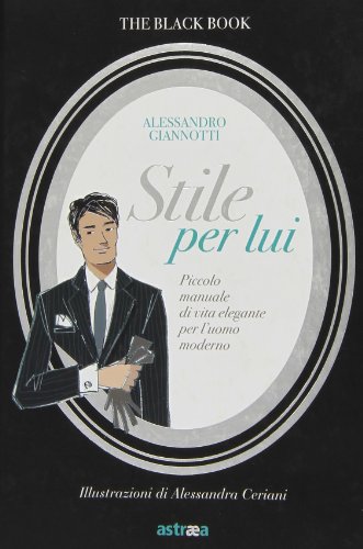 Beispielbild fr Stile per lui. Piccolo manuale di vita elegante per l'uomo moderno zum Verkauf von medimops