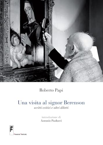 9788895653044: Una visita al signor Berenson. Scritti critici e altri diletti. Con DVD (Carte d'arte)