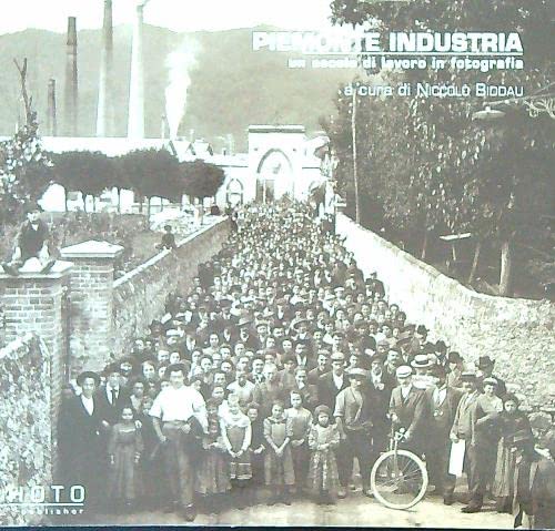 Imagen de archivo de Piemonte Industria. Un Secolo di Lavoro in Fotografia a la venta por Blue Skye Books
