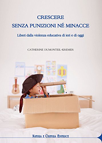 Beispielbild fr Crescere senza punizioni n minacce. Liberi dalla violenza educativa di ieri e di oggi zum Verkauf von libreriauniversitaria.it