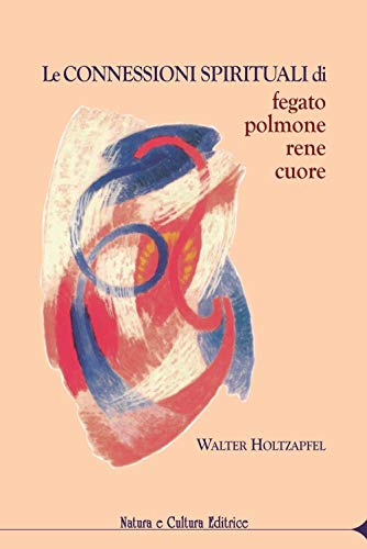 Stock image for Le connessioni spirituali di fegato, polmone, rene, cuore for sale by libreriauniversitaria.it