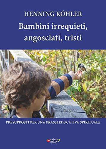 Stock image for Bambini irrequieti, angosciati, tristi. Presupposti per una prassi educativa spirituale for sale by libreriauniversitaria.it
