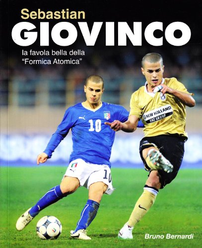 Sebastian Giovinco. La favola bella della Â«Formica atomicaÂ» (9788895684222) by Unknown Author