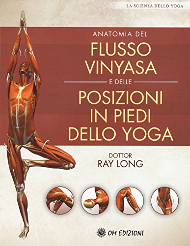 9788895687803: Anatomia del flusso vinyasa e delle posizioni in piedi dello yoga