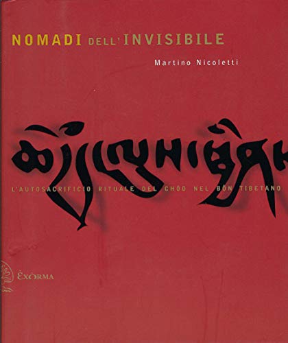 Stock image for Nomadi dell'invisibile. L'autosacrificio rituale nel Chd nel Bn tibetano for sale by libreriauniversitaria.it