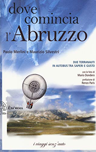 Stock image for Dove comincia l'Abruzzo. Due terranauti in autobus tra saperi e gusto for sale by libreriauniversitaria.it