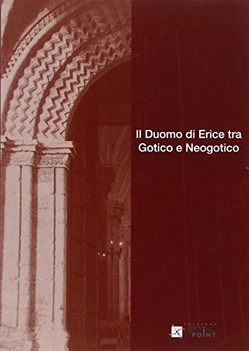 9788895699011: Il Duomo di Erice tra gotico e neogotico. Atti della Giornata di studi (16 dicembre 2006). Ediz. illustrata