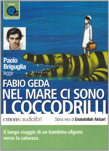 9788895703374: Nel mare ci sono i coccodrilli. Storia vera di Enaiatollah Akbari letto da Paolo Briguglia. Audiolibro. CD Audio formato MP3