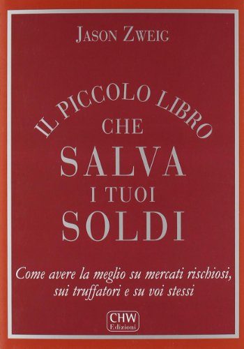 Beispielbild fr Il piccolo libro che salva i tuoi soldi. Come avere la meglio su mercati rischiosi, sui truffatori e su voi stessi zum Verkauf von medimops