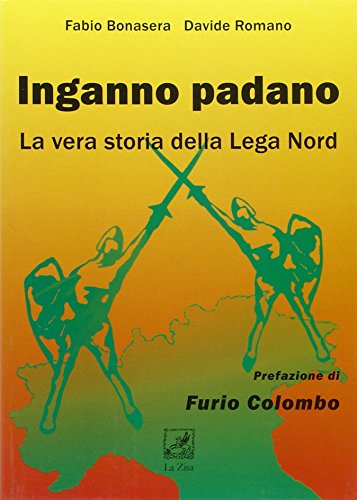 9788895709772: Inganno Padano. La vera storia della Lega Nord (La lanterna)