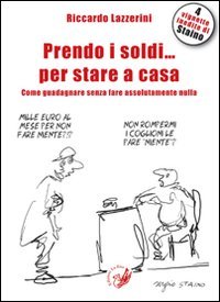 Beispielbild fr Prendo i soldi. per stare a casa! Come guadagnare senza fare assolutamente nulla zum Verkauf von libreriauniversitaria.it