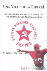 Stock image for Una vita per la libert. La vera storia del ragazzo americano che divenne il Che Guevara armeno for sale by GF Books, Inc.