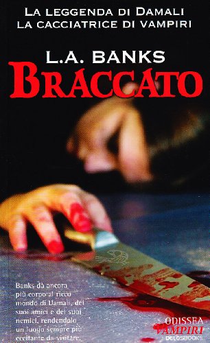 Braccato. La leggenda di Damali, la cacciatrice di vampiri (9788895724751) by L.A. Banks