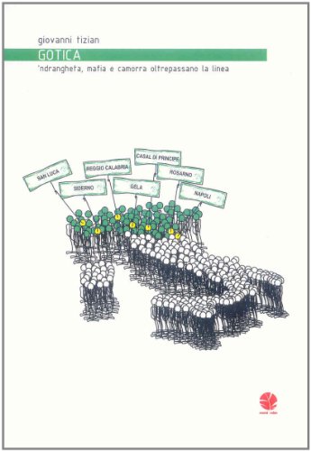 9788895731261: Gotica. 'Ndrangheta, mafia e camorra oltrepassano la linea