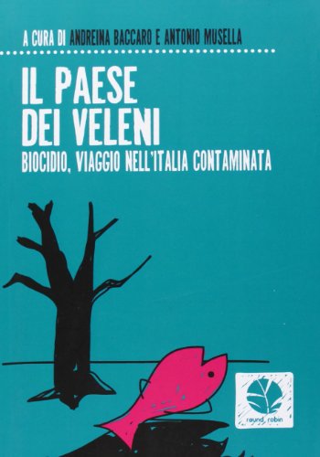 Stock image for Il paese dei veleni. Biocidio, viaggio nell'Italia contaminata for sale by libreriauniversitaria.it