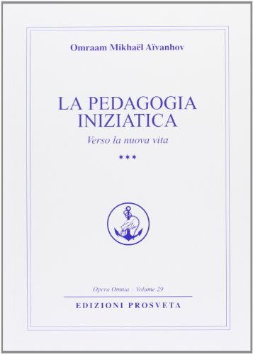 9788895737232: La pedagogia iniziatica. Verso la nuova vita (Vol. 3) (Opera omnia)