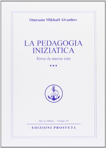 9788895737232: La pedagogia iniziatica. Verso la nuova vita (Vol. 3)
