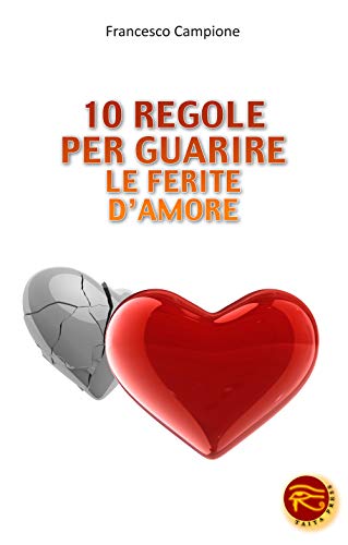 Stock image for 10 regole per guarire le ferite d'amore for sale by medimops