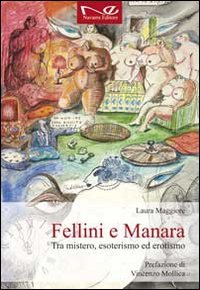 9788895756516: Fellini e Manara. Tra mistero, esoterismo ed erotismo
