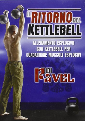 9788895782140: Il ritorno del Kettlebell. Allenamento esplosivo con Kettlebell per guadagnare muscoli esplosivi. DVD